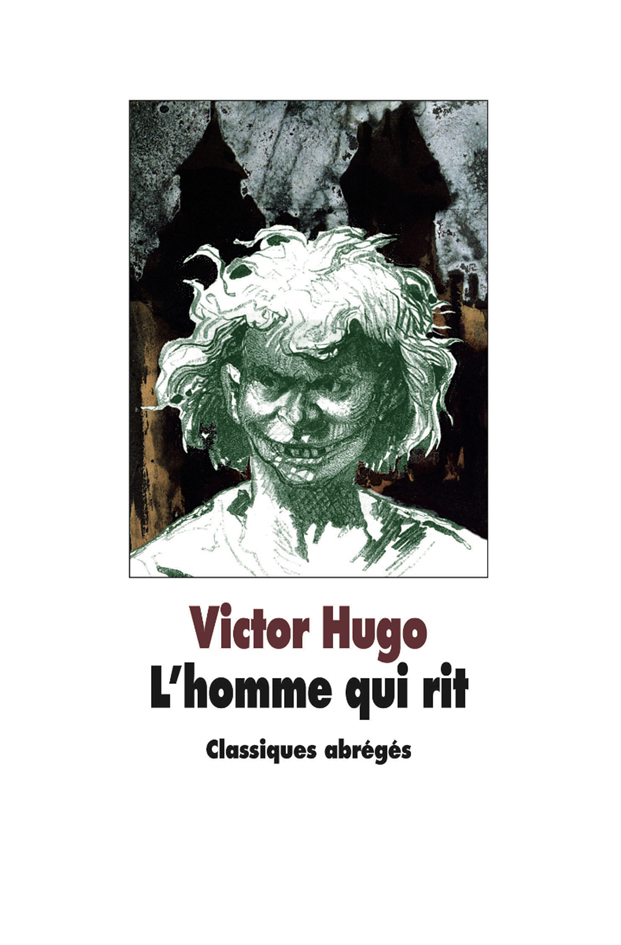 L homme qui. Victor Hugo "l'homme qui rit". Victor Hugo the man who laughs.