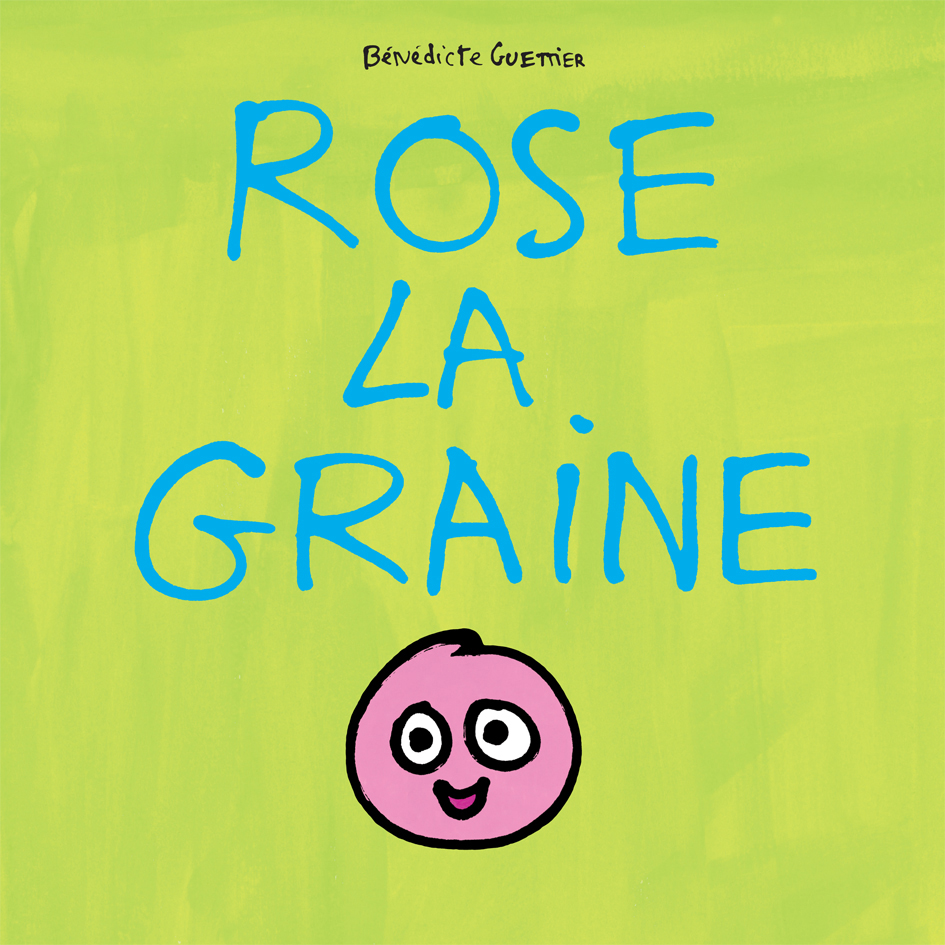 Rose la graine | l'école des loisirs