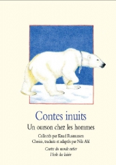Contes inuits. Un ourson chez les hommes