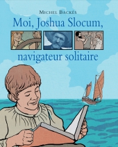 Moi, Joshua Slocum, navigateur solitaire