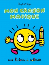 Mon crayon magique - Une histoire à colorier 