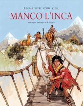 Manco l'Inca, au temps d'Atahualpa et Pizzaro 