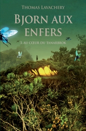 Bjorn aux enfers - tome III - Au cœur de Tanarbrok