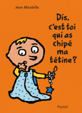 Dis, c'est toi qui as chipé ma tétine ?