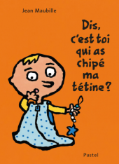 Dis, c'est toi qui as chipé ma tétine ? 