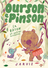 Ourson et Pinson - Le bâton et autres histoires