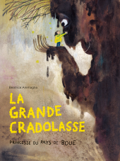La Grande Cradolasse - Princesse du Pays de Boue
