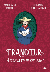 Francœur - Tome 2 - À nous la vie de château ! 