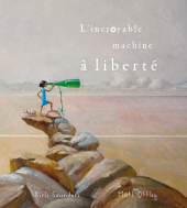 Incroyable machine à liberté (L')