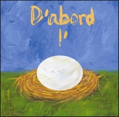 D'abord l'oeuf