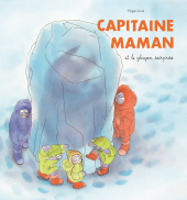 Capitaine Maman 2 - Le glaçon surprise