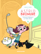 Astrid Bromure - T.1 : comment dézinguer la petite souris