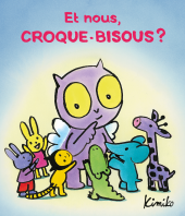 Et nous, Croque-Bisous ? 