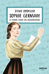 Sophie Germain, la femme cachée des mathématiques