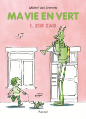 Ma vie en vert - Tome 1 : Zig Zag