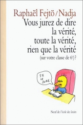 Vous jurez de dire la vérité, toute la vérité...