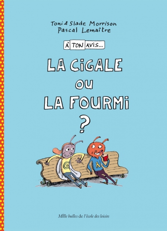 A Ton Avis La Cigale Ou La Fourmi L Ecole Des Loisirs Maison D Edition Jeunesse