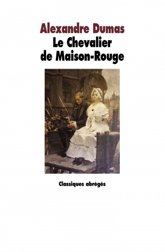 Le Chevalier de Maison-Rouge - Alexandre Dumas