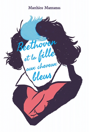 Beethoven Et La Fille Aux Cheveux Bleus L école Des Loisirs Maison D