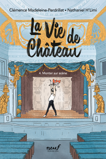La vie de château - tome 4 : Monter sur scène