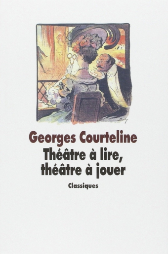Théâtre à lire, théâtre à jouer - Georges Courteline